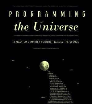 Programming the Universe: A Quantum Computer Scientist Takes on the Cosmos | O#Science Online now