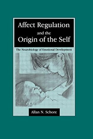 Affect Regulation and the Origin of the Self: The Neurobiology of Emotional Development | O#Science Supply