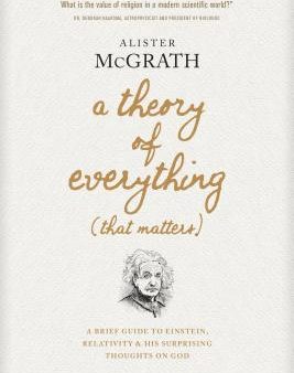 A Theory of Everything (That Matters): A Brief Guide to Einstein, Relativity, and His Surprising Thoughts on God | O#Science Supply