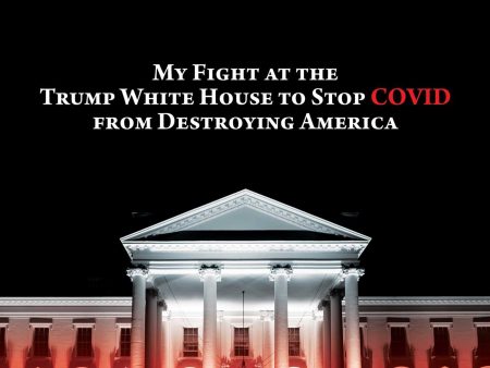 A Plague Upon Our House: My Fight at the Trump White House to Stop COVID from Destroying America | O#Science Online Sale