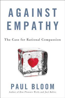 Against Empathy: The Case for Rational Compassion | O#Science Online