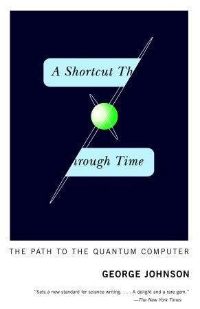 A Shortcut Through Time: The Path to the Quantum Computer | O#Science For Discount