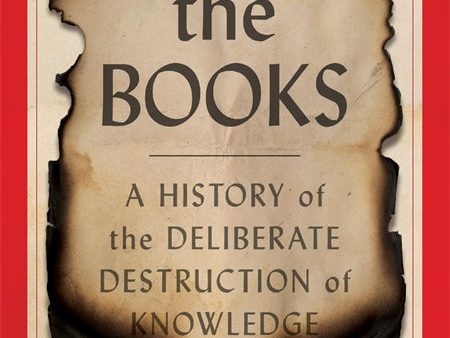 Burning the Books: A History of the Deliberate Destruction of Knowledge | O#Science Online Sale