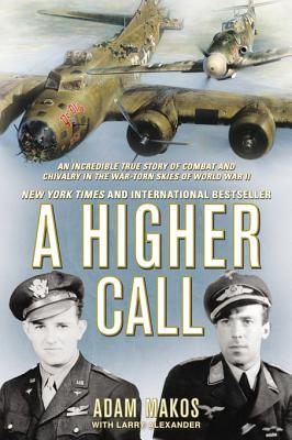 A Higher Call: An Incredible True Story of Combat and Chivalry in the War-Torn Skies of World War II | O#WorldWarII For Discount