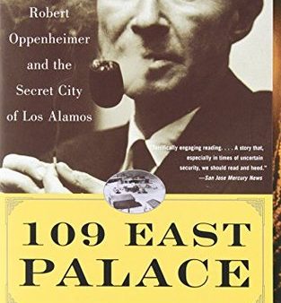 109 East Palace: Robert Oppenheimer and the Secret City of Los Alamos | O#Science Sale