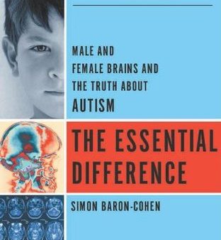 The Essential Difference: Male And Female Brains And The Truth About Autism | O#Science Fashion