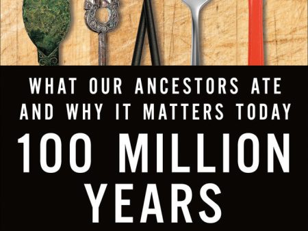 100 Million Years of Food: What Our Ancestors Ate and Why It Matters Today | O#Science Fashion