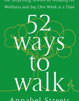 52 Ways to Walk: The Surprising Science of Walking for Wellness and Joy, One Week at a Time | O#Science Cheap