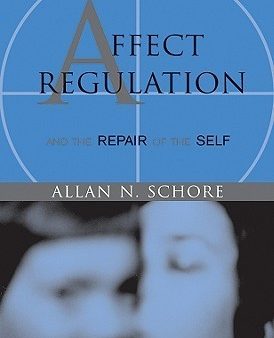 Affect Regulation and the Repair of the Self (Norton Series on Interpersonal Neurobiology) | O#Science Online Sale