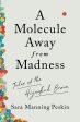 A Molecule Away from Madness: Tales of the Hijacked Brain | O#Science For Discount