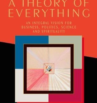 A Theory of Everything: An Integral Vision for Business, Politics, Science and Spirituality | O#Science Discount