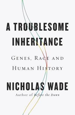 A Troublesome Inheritance: Genes, Race and Human History | O#Science on Sale