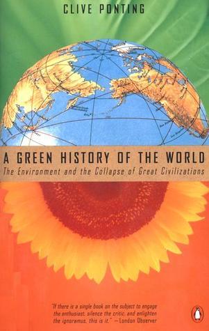 A Green History of the World: The Environment and the Collapse of Great Civilizations | O#Science Online