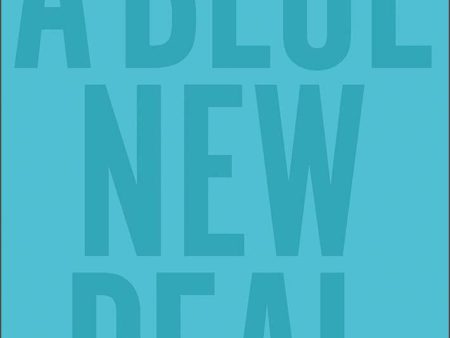 A Blue New Deal: Why We Need a New Politics for the Ocean | O#Science Sale