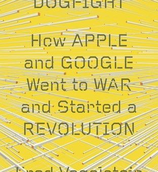 Dogfight: How Apple and Google Went to War and Started a Revolution | O#Science Online