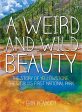 A Weird and Wild Beauty: The Story of Yellowstone, the World’s First National Park | O#Science on Sale