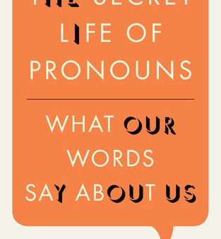 The Secret Life of Pronouns: What Our Words Say About Us | O#Science Online Sale