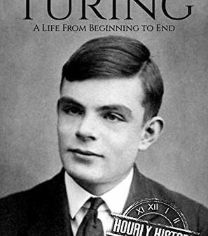 Alan Turing: A Life From Beginning to End (World War 2 Biographies Book 7) | O#WorldWarII Cheap