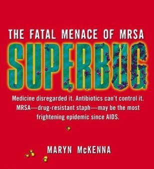 Superbug: The Fatal Menace of MRSA | O#Science Sale